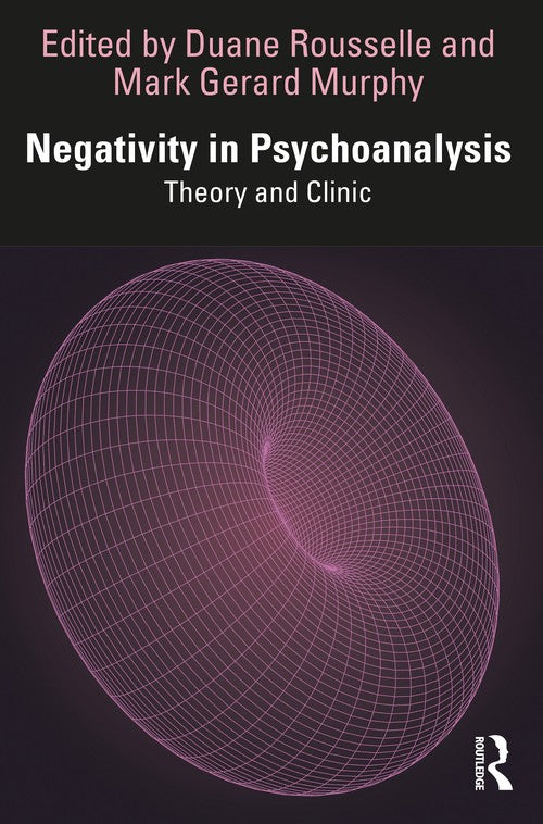 Negativity in Psychoanalysis by Duane Rousselle - ISBN 9781032452098