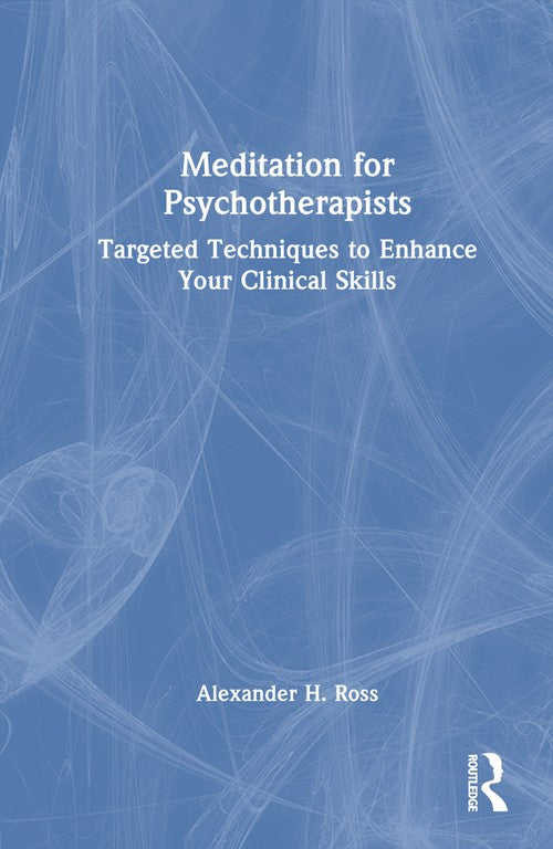 Meditation for Psychotherapists by Alexander H Ross ISBN 9781032453507