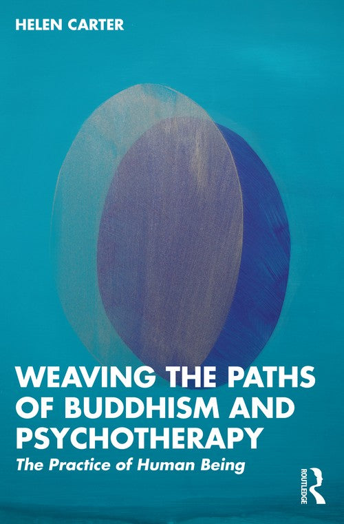Weaving the Paths of Buddhism and Psychotherapy by Helen Carter - ISBN 9781032464930
