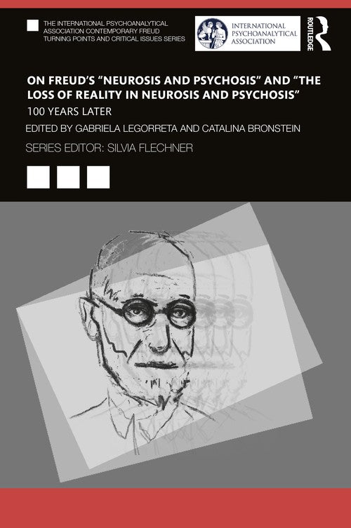 On Freuds Neurosis and Psychosis and The Loss of Reality in Neurosis and Psychosis by Gabriela Legorreta ISBN 9781032469997