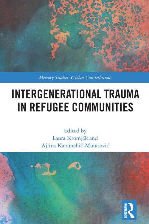 Intergenerational Trauma in Refugee Communities by Laura Kromjk ISBN 9781032473789