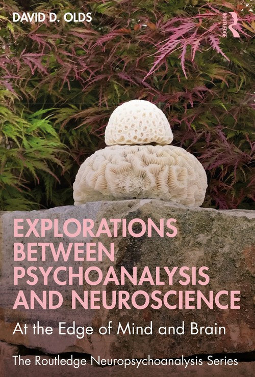 Explorations Between Psychoanalysis and Neuroscience by David D Olds ISBN 9781032473888