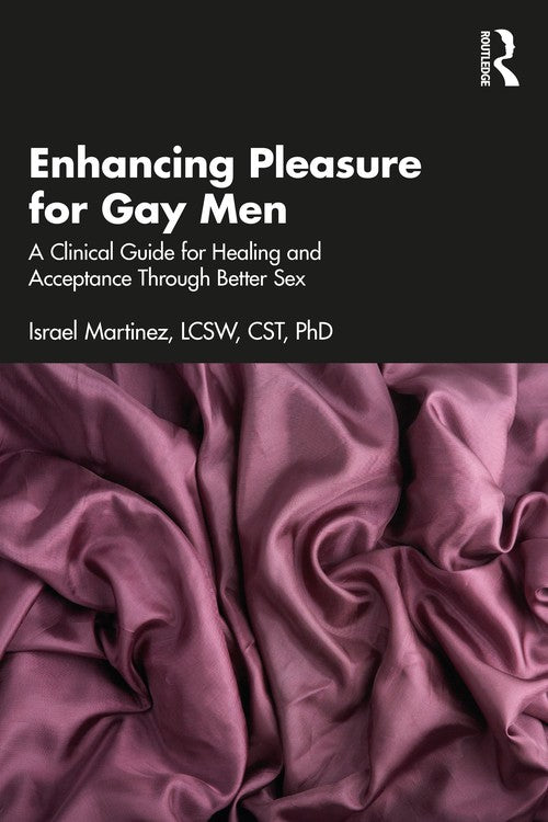Enhancing Pleasure for Gay Men by Israel Martinez ISBN 9781032478708