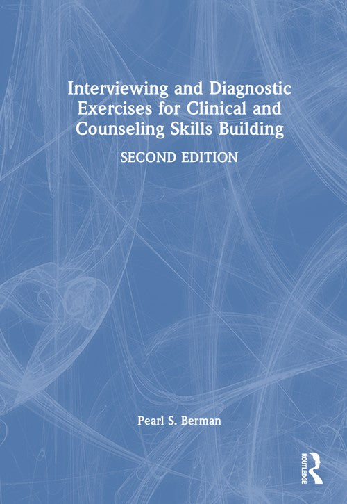 Interviewing and Diagnostic Exercises for Clinical and Counseling Skills Building by Pearl S Berman ISBN 9781032483900