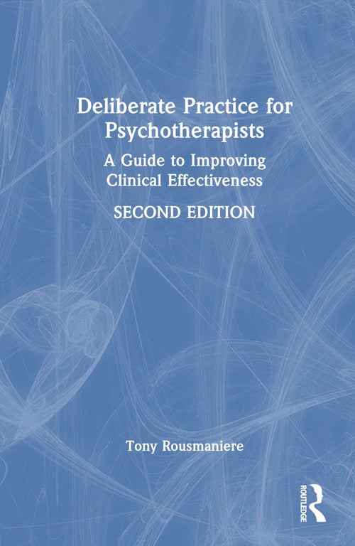 Deliberate Practice for Psychotherapists by Tony Rousmaniere ISBN 9781032509976