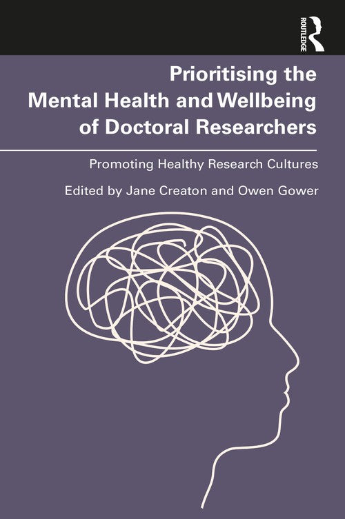 Prioritising the Mental Health and Wellbeing of Doctoral Researchers by Jane Creaton ISBN 9781032516363