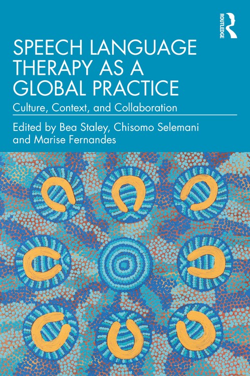 Speech Language Therapy as a Global Practice by Bea Staley ISBN 9781032529691