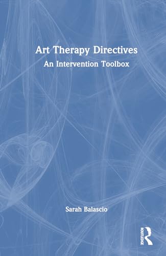 Art Therapy Directives by Sarah Balascio ISBN 9781032537405