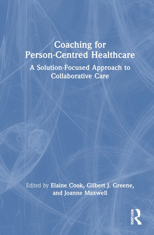 Coaching for Person-Centred Healthcare by Elaine Cook ISBN 9781032539607