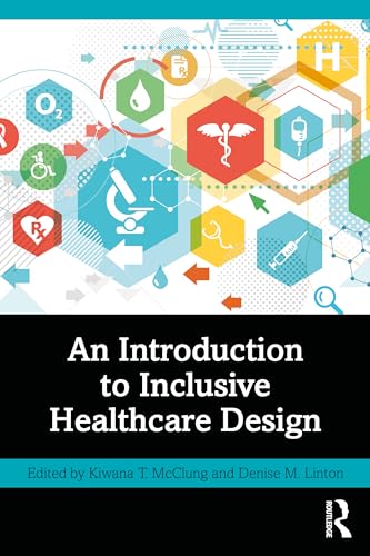 An Introduction to Inclusive Healthcare Design by Kiwana T Mcclung