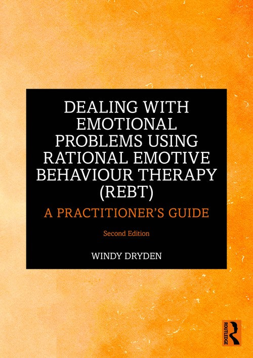 Dealing with Emotional Problems Using Rational Emotive Behaviour Therapy (REBT) by Windy Dryden ISBN 9781032542553