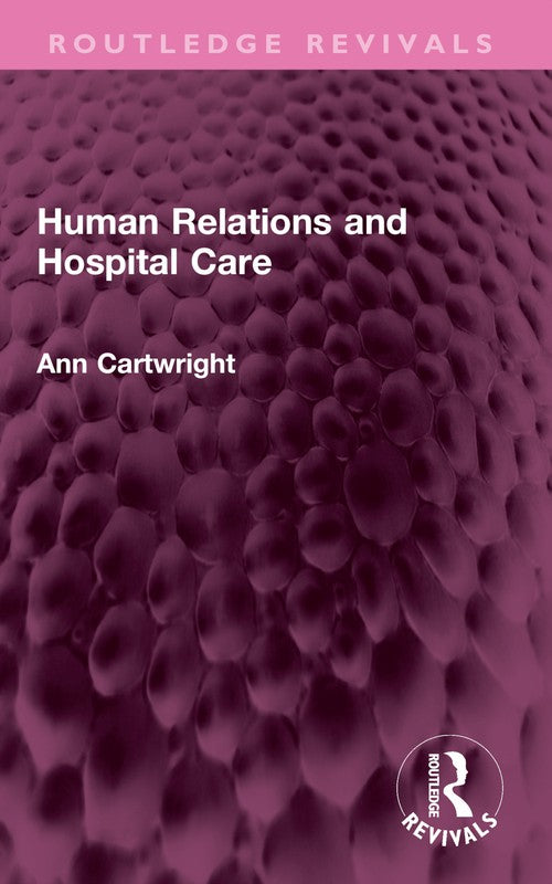 Human Relations and Hospital Care by Ann Cartwright (ISBN-13: 9781032544922)