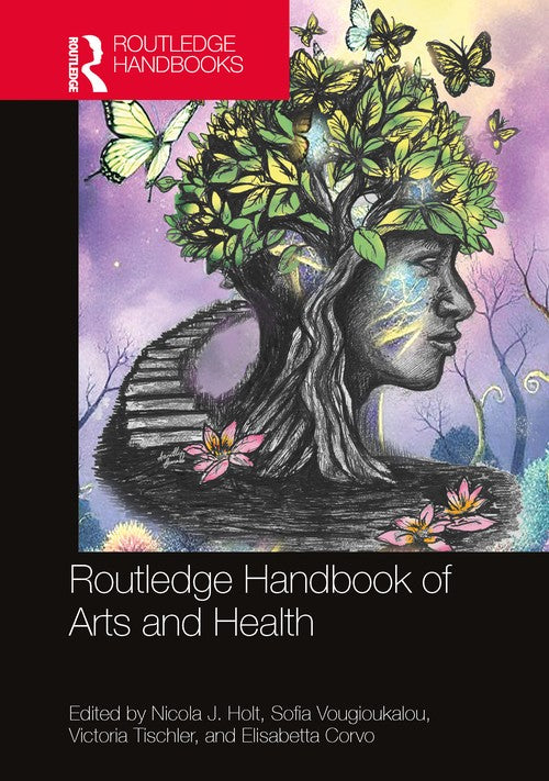 Routledge Handbook of Arts and Health by Nicola Holt ISBN 9781032546957
