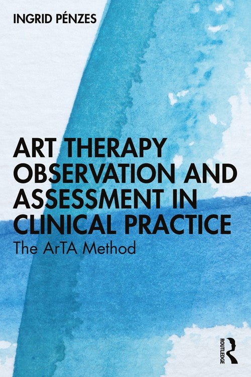 Art Therapy Observation and Assessment in Clinical Practice by Ingrid Pnzes ISBN 9781032549613