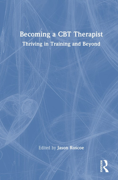 Becoming a CBT Therapist by Jason Roscoe ISBN 9781032550060