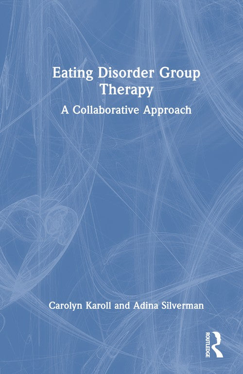 Eating Disorder Group Therapy by Carolyn Karoll ISBN 9781032554976