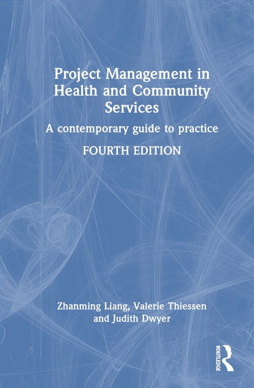 Project Management in Health and Community Services by Zhanming Liang (ISBN-13: 9781032556758)