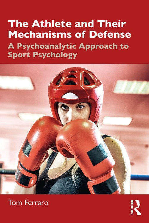 The Athlete and Their Mechanisms of Defense by Tom Ferraro ISBN 9781032565958