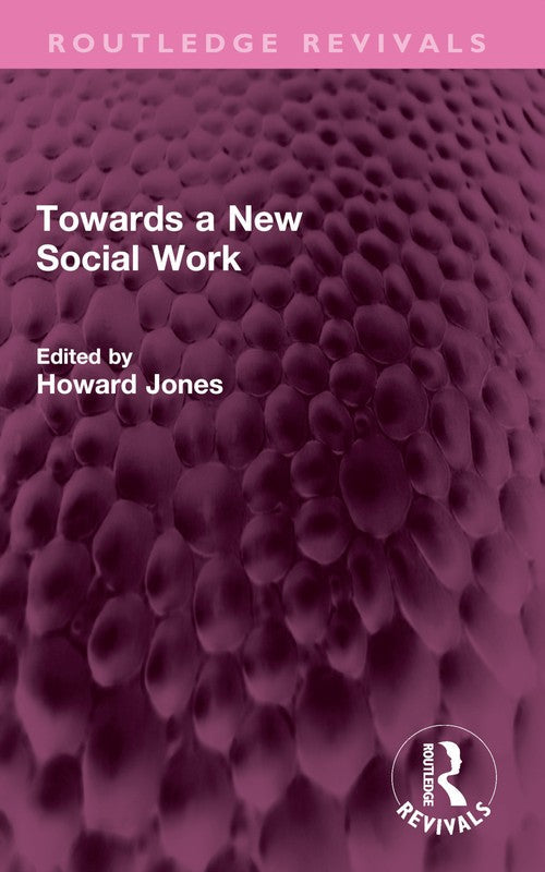 Towards a New Social Work by Howard Jones ISBN 9781032567655