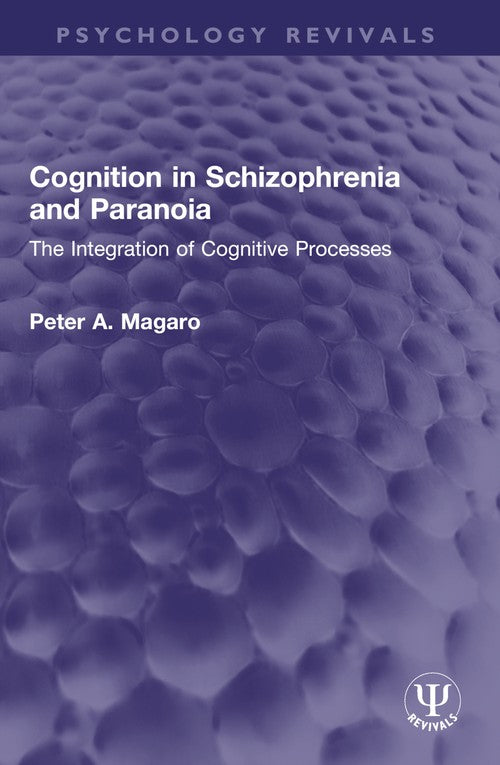 Cognition in Schizophrenia and Paranoia by Peter A Magaro ISBN 9781032569000