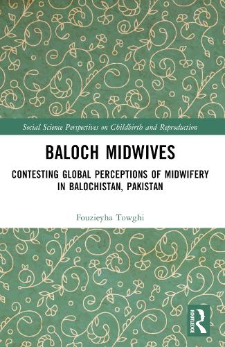 Baloch Midwives by Fouzieyha Towghi ISBN 9781032571218