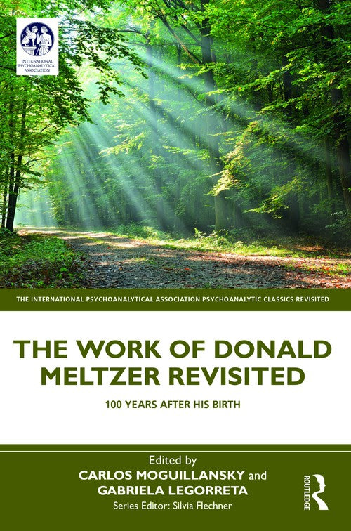 The Work of Donald Meltzer Revisited by Carlos Moguillansky ISBN 9781032579702