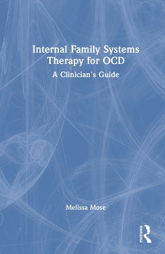 Internal Family Systems Therapy for OCD by Melissa Mose ISBN 9781032583747