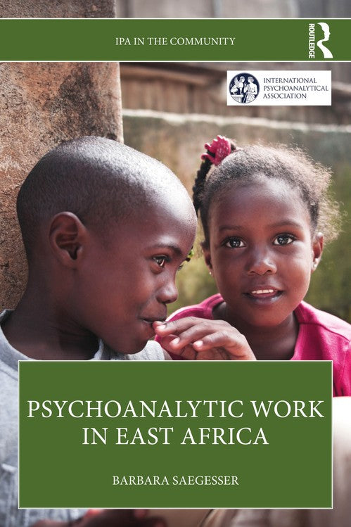 Psychoanalytic Work in East Africa by Barbara Saegesser ISBN 9781032588117