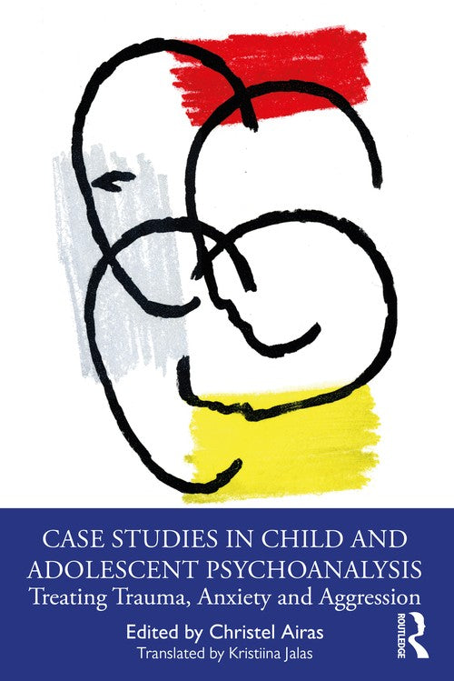 Case Studies in Child and Adolescent Psychoanalysis by Christel Airas ISBN 9781032590097