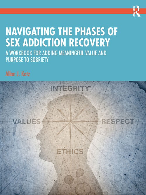 Navigating the Phases of Sex Addiction Recovery by Allan J Katz ISBN 9781032591421