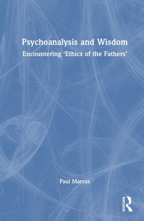 Psychoanalysis and Wisdom by Paul Marcus