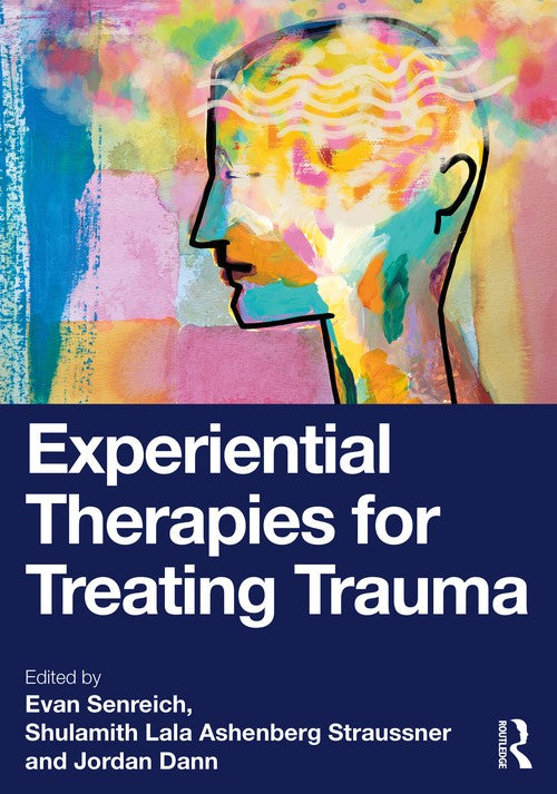 Experiential Therapies for Treating Trauma by Evan Senreich - ISBN 9781032595085