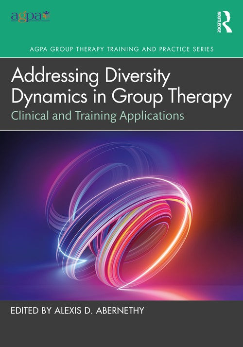 Addressing Diversity Dynamics in Group Therapy by Alexis D Abernethy - ISBN 9781032596853