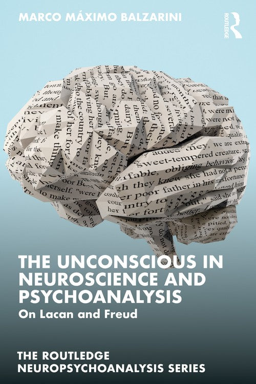 The Unconscious in Neuroscience and Psychoanalysis by Marco Balzarini ISBN 9781032602844