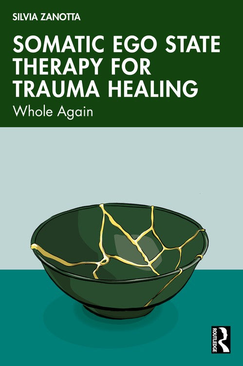 Somatic Ego State Therapy for Trauma Healing by Silvia Zanotta ISBN 9781032608105