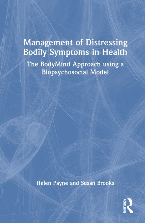 Management of Distressing Bodily Symptoms in Health by Helen Payne - ISBN 9781032608457