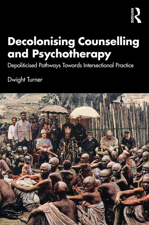 Decolonising Counselling and Psychotherapy by Dwight Turner - ISBN 9781032614335