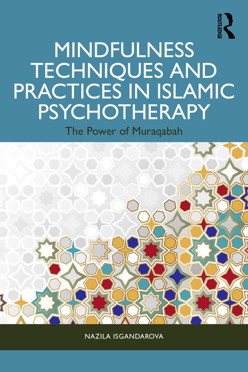 Mindfulness Techniques and Practices in Islamic Psychotherapy by Nazila Isgandarova ISBN 9781032623498