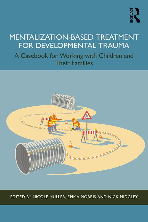 Mentalization-Based Treatment for Developmental Trauma by Nicole Muller - ISBN 9781032646039