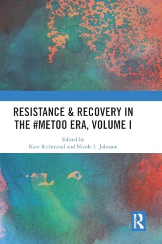 Resistance & Recovery in the #MeToo era, Volume I by Kate Richmond ISBN 9781032649726