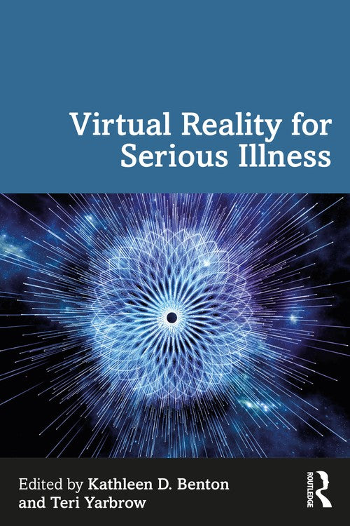 Virtual Reality for Serious Illness by Kathleen D Benton ISBN 9781032649757