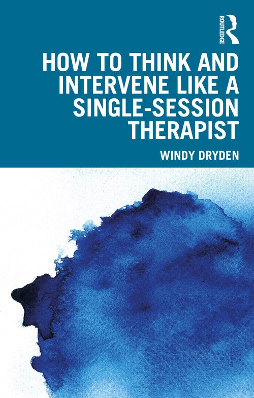 How to Think and Intervene Like a Single-Session Therapist by Windy Dryden ISBN 9781032657356