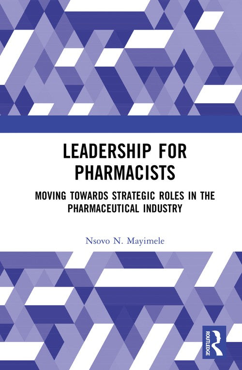 Leadership for Pharmacists by Nsovo Mayimele ISBN 9781032670416