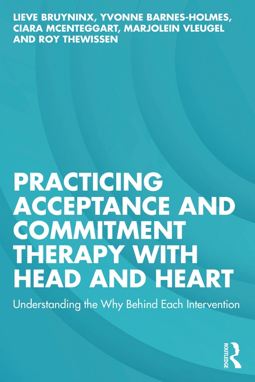 Practicing Acceptance and Commitment Therapy with Head and Heart by Lieve Bruyninx ISBN 9781032672786
