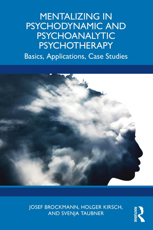 Mentalizing in Psychodynamic and Psychoanalytic Psychotherapy by Josef Brockmann ISBN 9781032673974