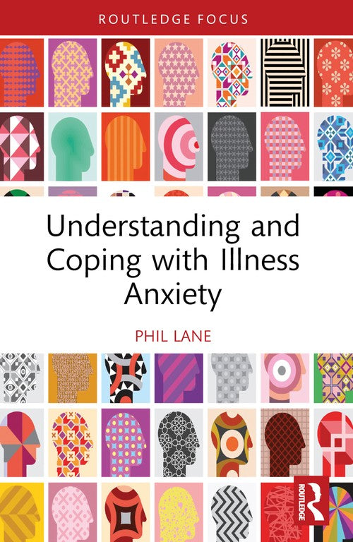 Understanding and Coping with Illness Anxiety by Phil Lane ISBN 9781032683966