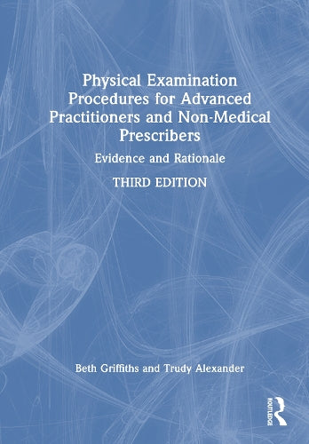 Physical Examination Procedures for Advanced Practitioners and Non-Medical Prescribers by Beth Griffiths ISBN 9781032687377