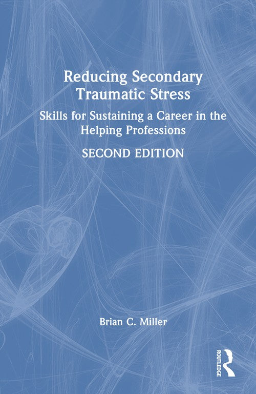 Reducing Secondary Traumatic Stress by Brian C Miller ISBN 9781032687513