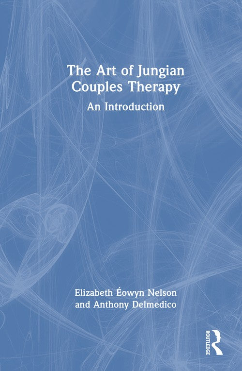 The Art of Jungian Couples Therapy by Anthony Delmedico ISBN 9781032687995