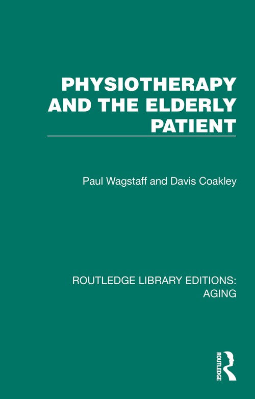 Physiotherapy and the Elderly Patient by Paul Wagstaff ISBN 9781032689135